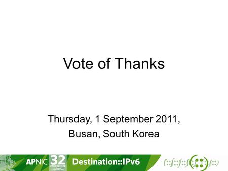 Vote of Thanks Thursday, 1 September 2011, Busan, South Korea.