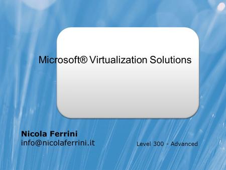 Microsoft® Virtualization Solutions