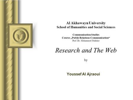 Al Akhawayn University School of Humanities and Social Sciences Communication Studies Course „Public Relations Communication“ Prof. Dr. Mohammed Ibahrine.