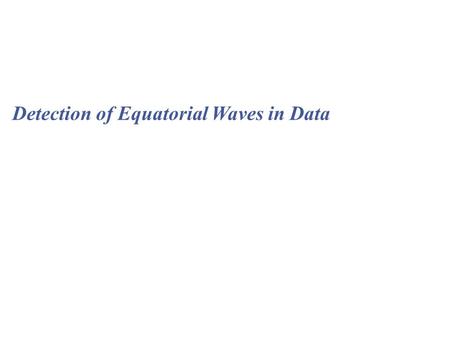 Detection of Equatorial Waves in Data. OLR power spectrum, 1979–2001 (Symmetric) from Wheeler and Kiladis, 1999.