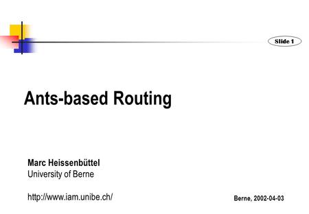 Ants-based Routing Marc Heissenbüttel University of Berne