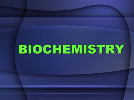 BIOCHEMISTRY. CHEMISTRY OF LIFE Elements: simplest form of a substance - cannot be broken down any further without changing what it isElements: simplest.
