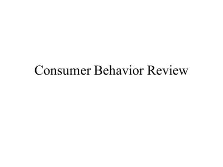 Consumer Behavior Review