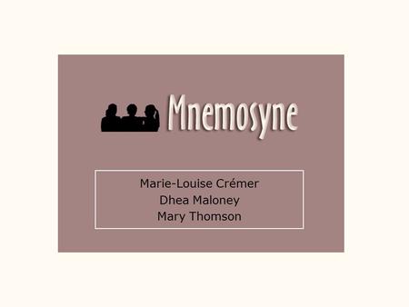 Marie-Louise Crémer Dhea Maloney Mary Thomson. Memory keeping Many different forms Heirlooms, Souvenirs (e.g. t-shirt, mug, etc.), Scrapbooking, Photo.