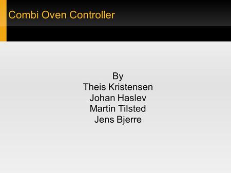 Combi Oven Controller By Theis Kristensen Johan Haslev Martin Tilsted Jens Bjerre.