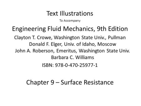 Text Illustrations To Accompany Engineering Fluid Mechanics, 9th Edition Clayton T. Crowe, Washington State Univ., Pullman Donald F. Elger, Univ. of Idaho,