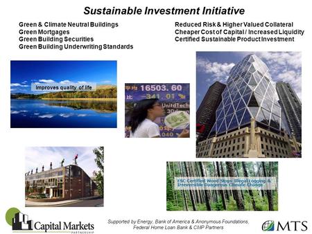 Sustainable Investment Initiative Green & Climate Neutral BuildingsReduced Risk & Higher Valued Collateral Green Mortgages Cheaper Cost of Capital / Increased.