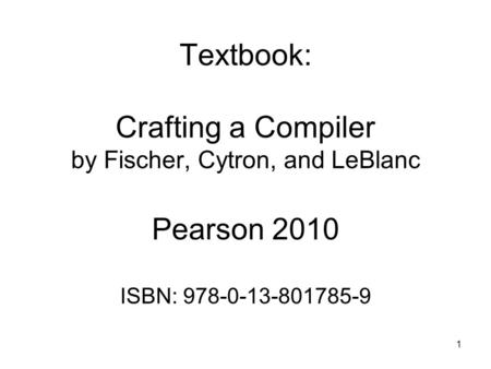 Reference Book: Modern Compiler Design by Grune, Bal, Jacobs and Langendoen Wiley 2000.