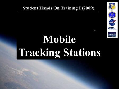 Student Hands On Training I (2009) Mobile Tracking Stations Mobile Tracking Stations.