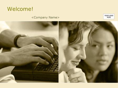 Welcome!. Agenda/Topics To Be Covered History of company/company vision Who’s who Company policies Benefits Performance reviews Other resources Required.
