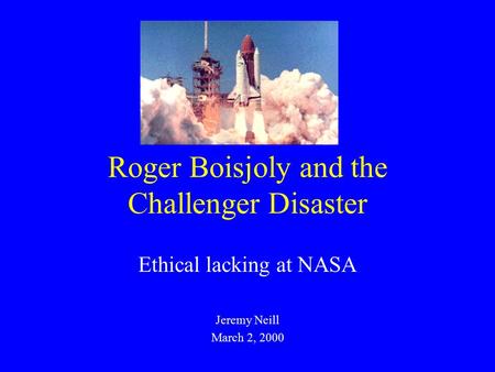 Roger Boisjoly and the Challenger Disaster