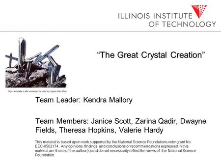 “The Great Crystal Creation” Team Leader: Kendra Mallory Team Members: Janice Scott, Zarina Qadir, Dwayne Fields, Theresa Hopkins, Valerie Hardy This material.