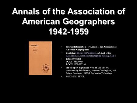 Annals of the Association of American Geographers 1942-1959 Journal Information for Annals of the Association of American Geographers Publisher: Blackwell.