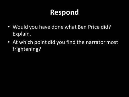 Respond Would you have done what Ben Price did? Explain.