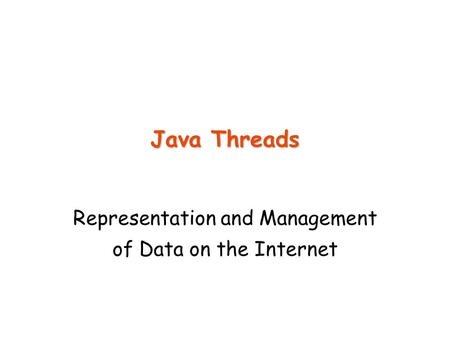 Java Threads Representation and Management of Data on the Internet.