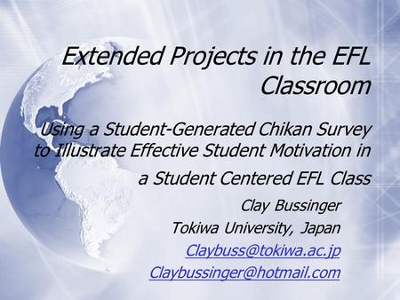 Extended Projects in the EFL Classroom Using a Student-Generated Chikan Survey to Illustrate Effective Student Motivation in a Student Centered EFL Class.