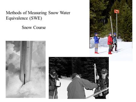 Methods of Measuring Snow Water Equivalence (SWE) Snow Course.