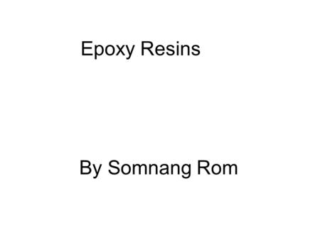 By Somnang Rom Epoxy Resins. Application of epoxy resins These are typical fiber winding machine “ Fundamentals of Composites Manufacturing”: Material,
