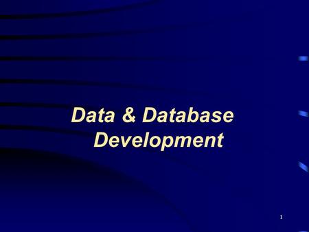 1 Data & Database Development. 2 Data File Bit Byte Field Record File Database Entity Attribute Key field Key file management concepts include: