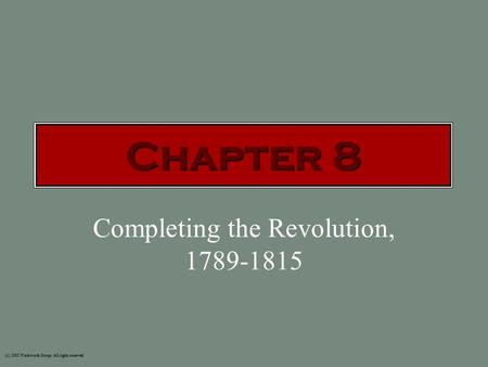 Completing the Revolution, 1789-1815 (c) 2003 Wadsworth Group All rights reserved Chapter 8.