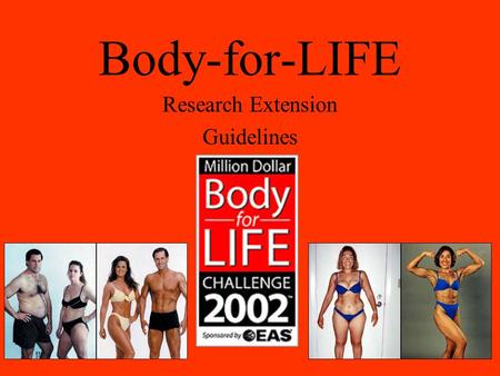 Body-for-LIFE Research Extension Guidelines. CONGRATULATIONS!!
