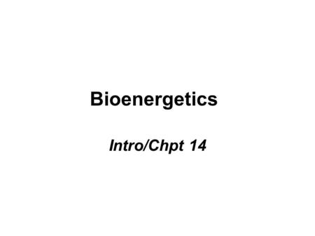 Bioenergetics Intro/Chpt 14. Catabolism & energy prod’n in cells (Fig. 4, p487) Glycolysis Intermediary metabolism ATP production –Mitochondrial –Chloroplast.