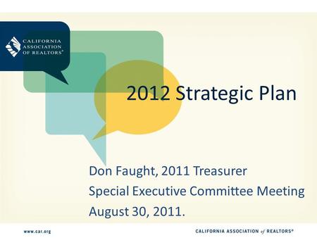 2012 Strategic Plan Don Faught, 2011 Treasurer Special Executive Committee Meeting August 30, 2011.
