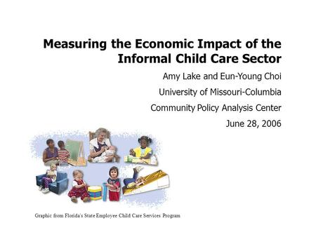 Graphic from Florida's State Employee Child Care Services Program Measuring the Economic Impact of the Informal Child Care Sector Amy Lake and Eun-Young.