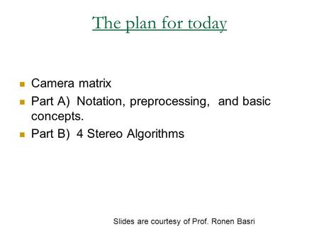 The plan for today Camera matrix