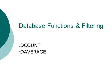 Database Functions & Filtering  DCOUNT  DAVERAGE.