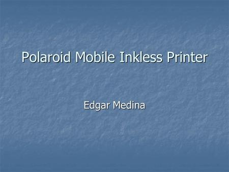 Polaroid Mobile Inkless Printer Edgar Medina. Description A little bigger than a deck of cards and weighs about 8 ounces. A little bigger than a deck.