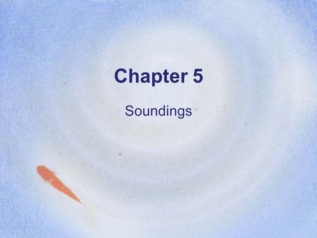Chapter 5 Soundings.