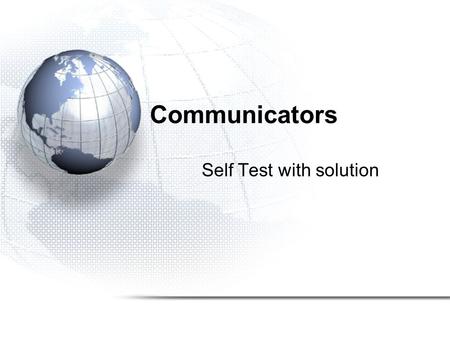 Communicators Self Test with solution. Self Test 1.MPI_Comm_group may be used to: a)create a new group. b)determine group handle of a communicator. c)create.
