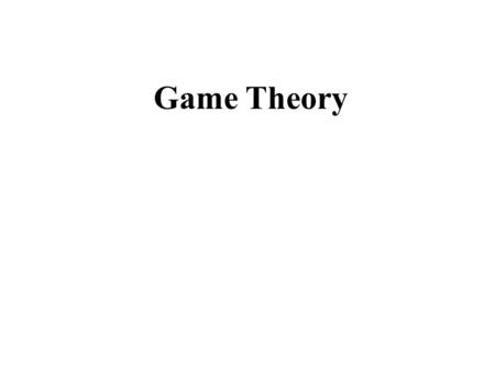 Game Theory. What a Game means in Game Theory. Rivalry is direct. In Zero-Sum games you win just what the other guy loses. Economic market games are.