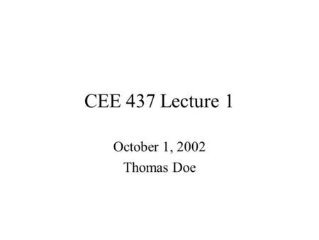 CEE 437 Lecture 1 October 1, 2002 Thomas Doe. Outline Course Introduction Geology and Engineers Brief History of Geology Global Structure Plate Tectonics.