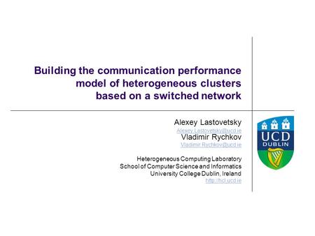 Building the communication performance model of heterogeneous clusters based on a switched network Alexey Lastovetsky