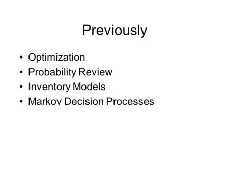 Previously Optimization Probability Review Inventory Models Markov Decision Processes.