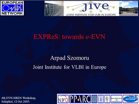 Arpad Szomoru Joint Institute for VLBI in Europe