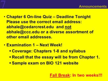 7 Announcements Chapter 6 On-line Quiz – Deadline Tonight Please use the correct  address: and not or a diverse.