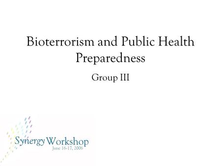 Bioterrorism and Public Health Preparedness Group III.
