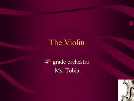 The Violin 4 th grade orchestra Ms. Tobia. 2 Violin sizes 1/16, 1/10, 1/8, ¼,1/2, ¾, 4/4 ¼, ¾ for smaller players 4/4 for larger players and adults Bows.