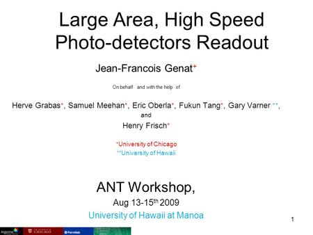Large Area, High Speed Photo-detectors Readout Jean-Francois Genat + On behalf and with the help of Herve Grabas +, Samuel Meehan +, Eric Oberla +, Fukun.