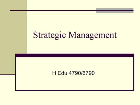 Strategic Management H Edu 4790/6790. Strategic Planning Where do we want to be? Where are we now? How do we get there? Did we get there?