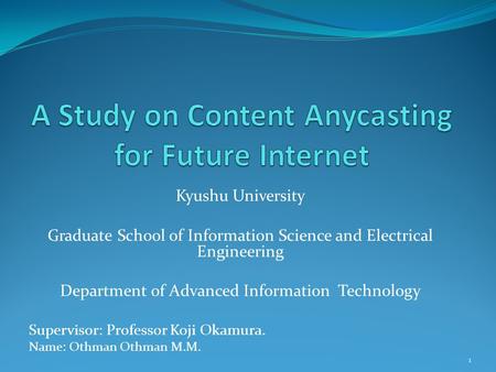Kyushu University Graduate School of Information Science and Electrical Engineering Department of Advanced Information Technology Supervisor: Professor.