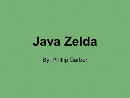 Java Zelda By: Phillip Garber. Executive Summary Java Zelda is an attempt at making a remake of the classic SNES game Legend of Zelda – A Link to the.
