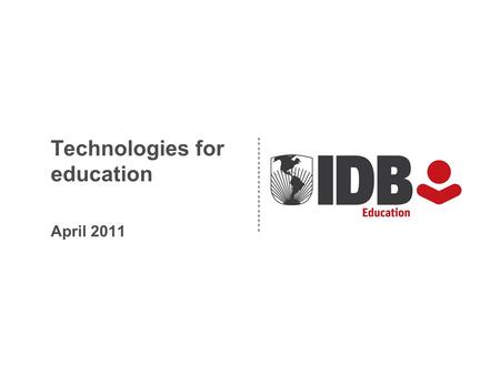 Technologies for education April 2011. We do not believe in ICT for Education We believe in Educational Programs that use technology as part of systemic.