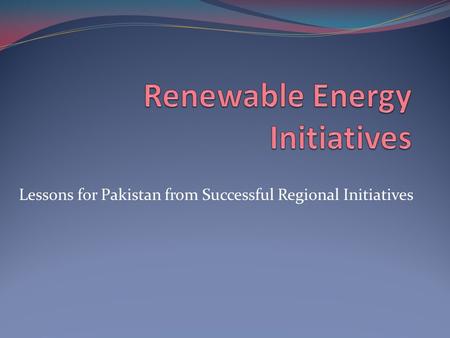 Lessons for Pakistan from Successful Regional Initiatives.