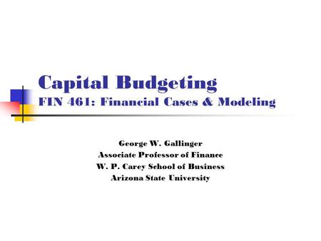 Capital Budgeting FIN 461: Financial Cases & Modeling