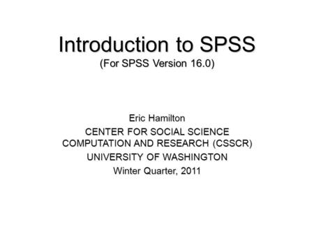 Introduction to SPSS (For SPSS Version 16.0)