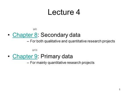 Lecture 4 Chapter 8: Secondary data Chapter 9: Primary data